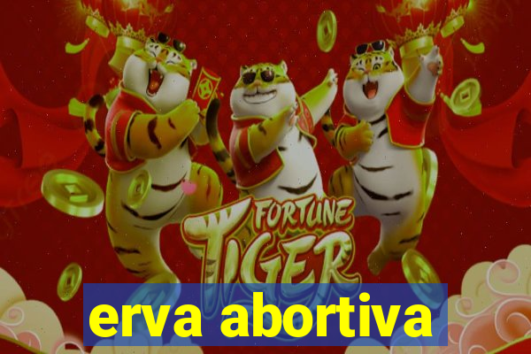 erva abortiva